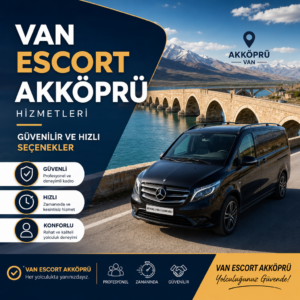 Van Akköprü'de güvenilir, hızlı ve konforlu Van Escort araç hizmetleri seçenekleri