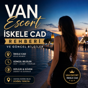 Van İskele Caddesi rehberi temalı görsel, güvenli ve diskret hizmetler hakkında güncel bilgiler