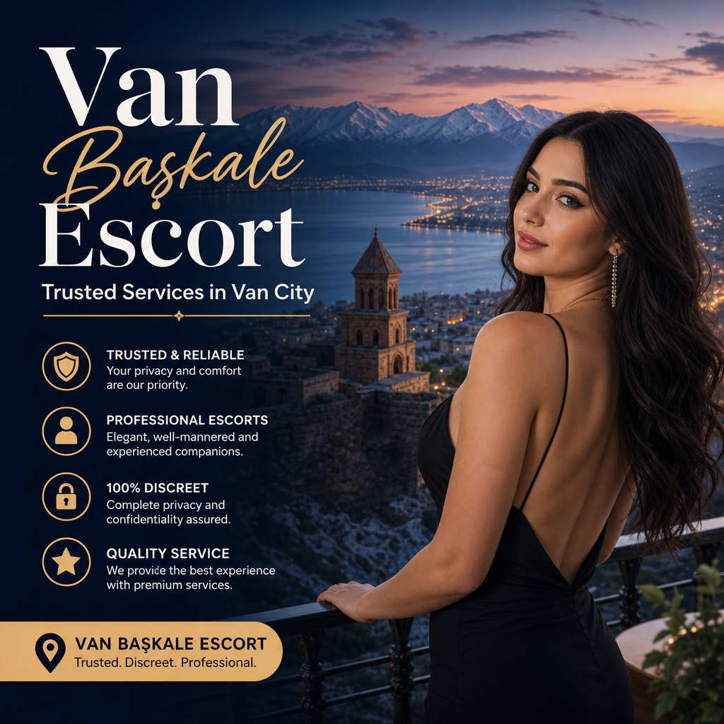 Van Başkale escort services in Van City offering trusted, discreet, professional companionship.
