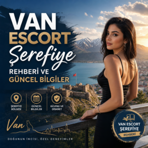 Van Şerefiye bölgesi için güncel ve güvenilir escort rehberi görseli