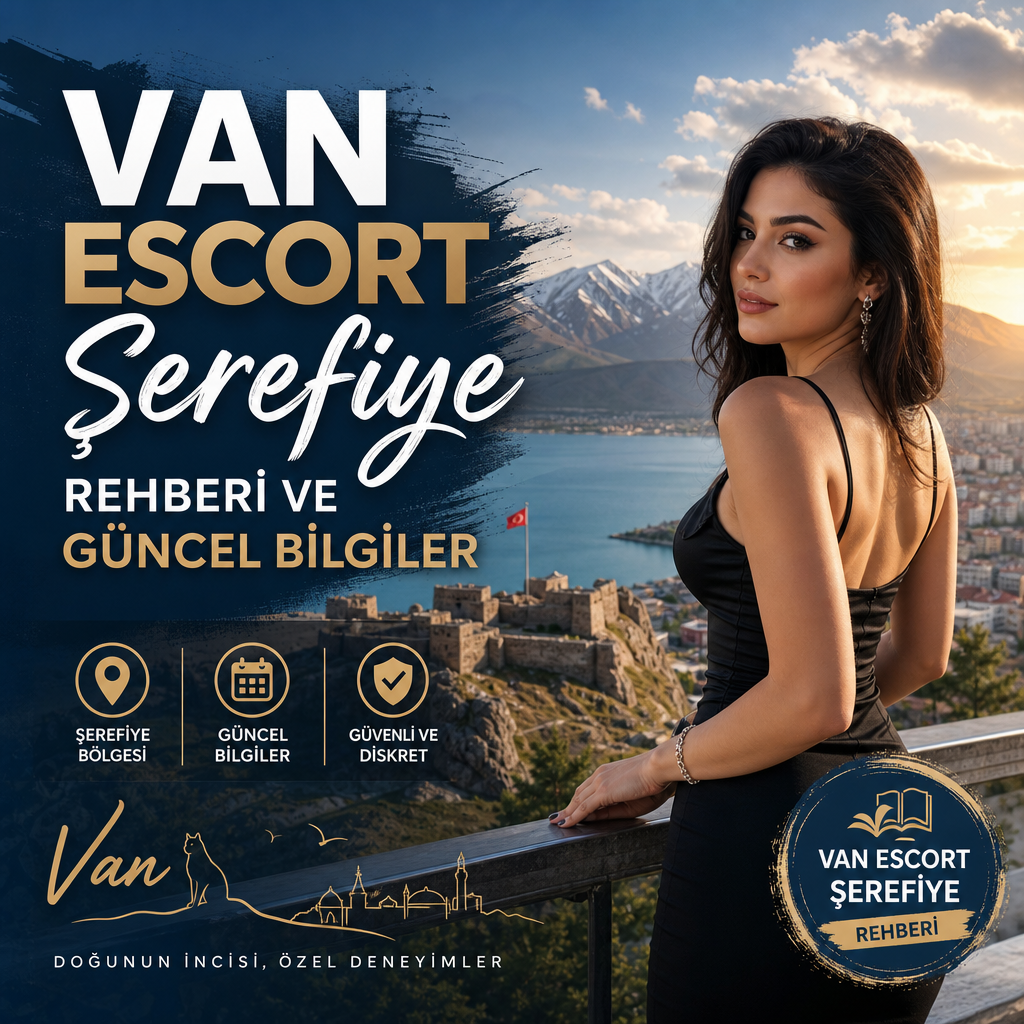 Van Şerefiye bölgesi için güncel ve güvenilir escort rehberi görseli