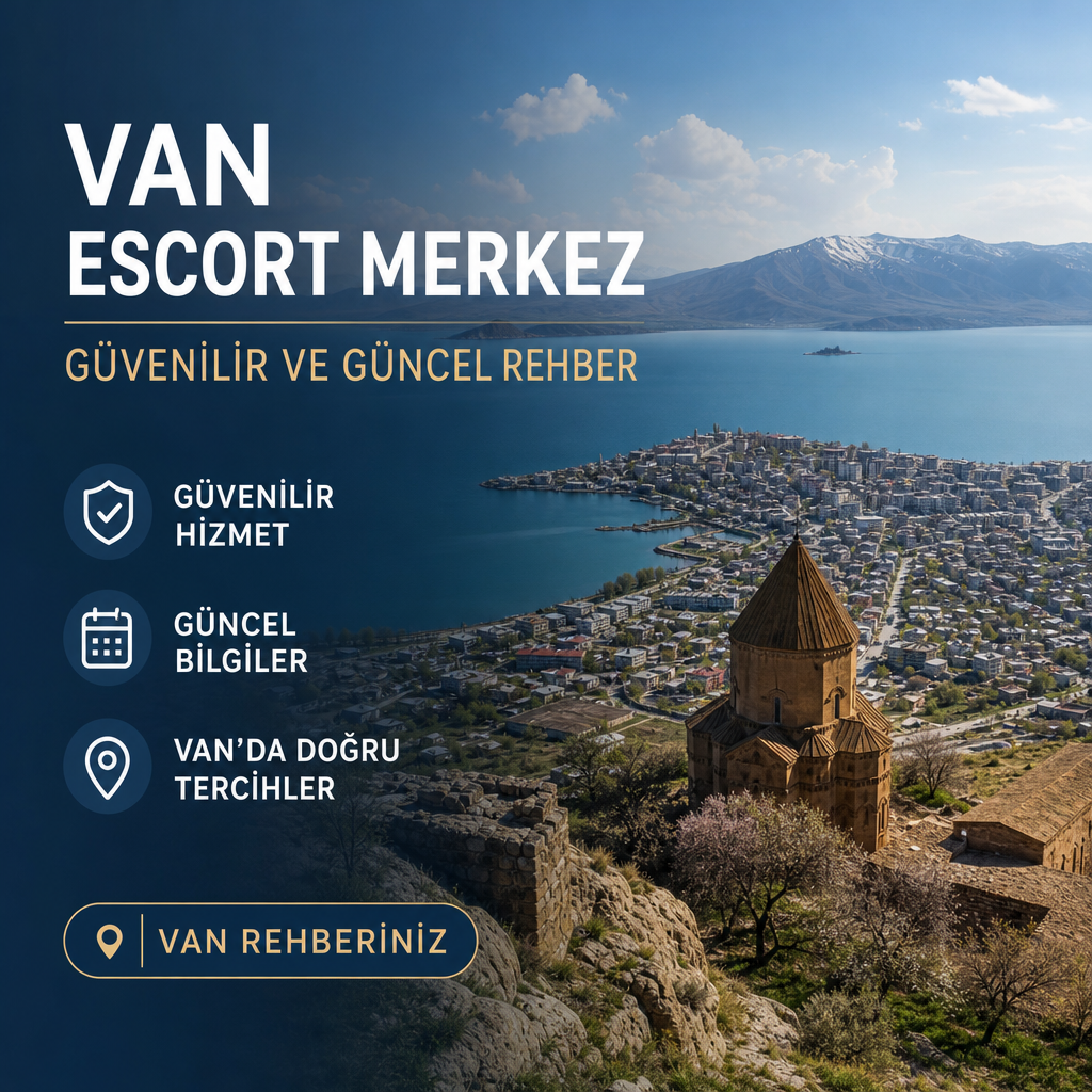 Van Escort Merkez rehberi, güvenilir hizmet ve güncel bilgiler sunan Van şehir tanıtım görseli