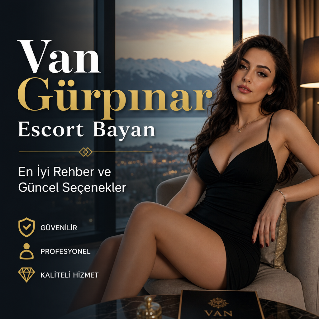 Van Gürpınar Escort Bayan Rehberi: Güvenli ve Doğru Tercih Nasıl Yapılır? Van Gürpınar escort bayan hizmetleri için profesyonel ve güvenilir rehber görseli.