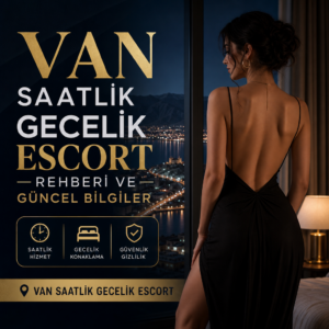 Van’da saatlik ve gecelik escort rehberi, güvenli ve konforlu hizmet seçeneklerini tanıtan görsel