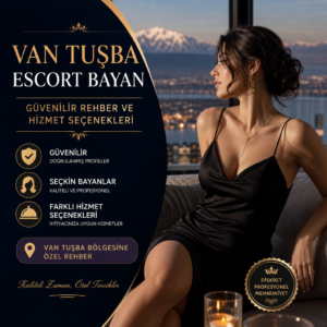 Van Tuşba escort bayan hizmetleri: güvenilir rehber ve seçkin profesyonellerle seçenekler sunan görsel